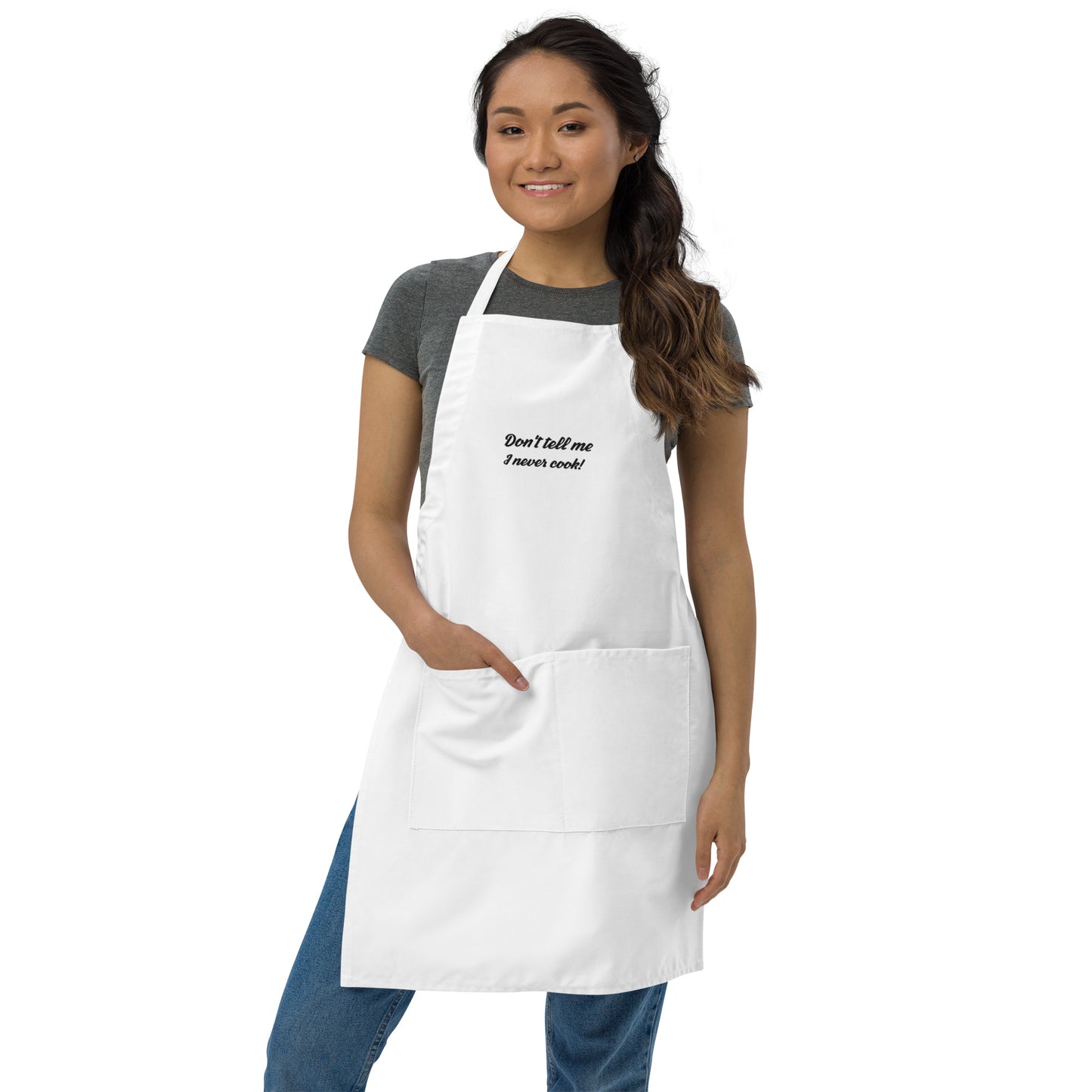 Don't Tell Me I Never Cook! Embroidered Apron