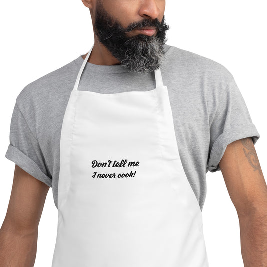 Don't Tell Me I Never Cook! Embroidered Apron